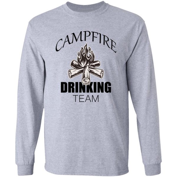 campfire drinking teamlets enjoy around the campfire long sleeve