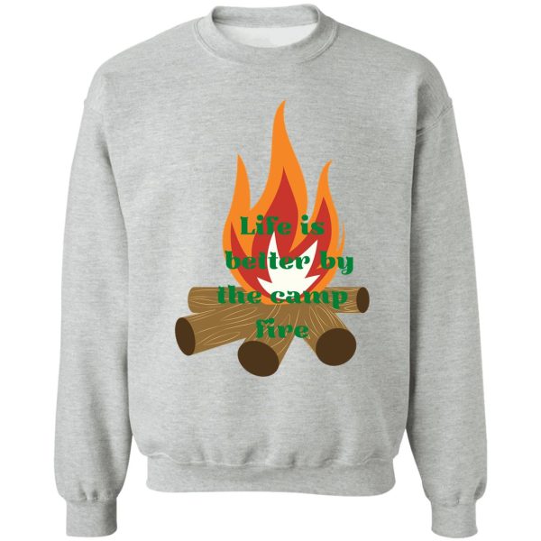 campfire life is better by camp fire sweatshirt