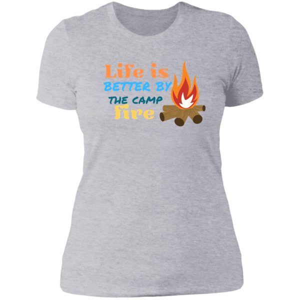 campfire life is better by lady t-shirt