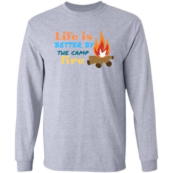 campfire life is better by long sleeve