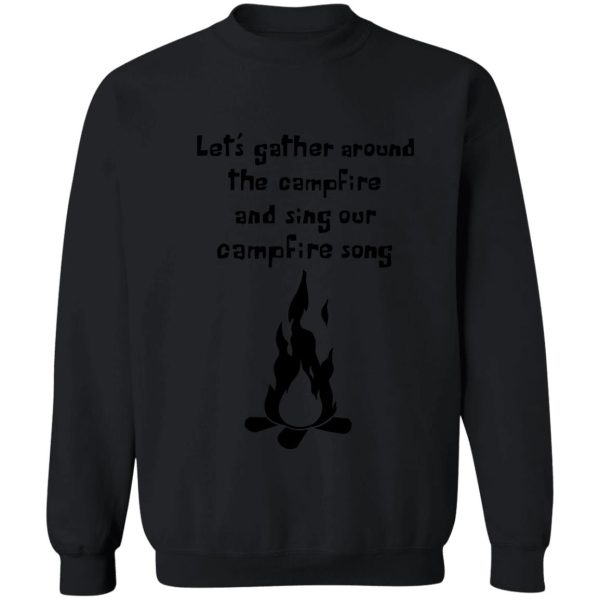 campfire song song (black font) sweatshirt