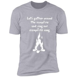 campfire song song (white font) shirt