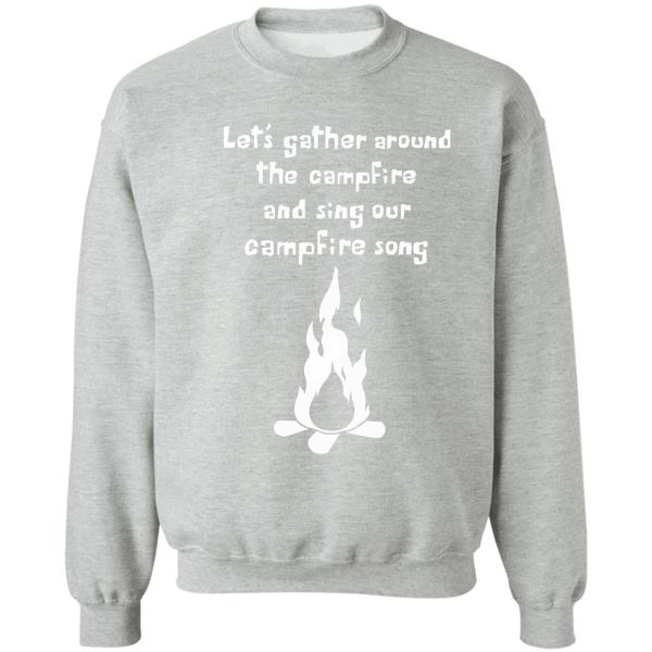 campfire song song (white font) sweatshirt