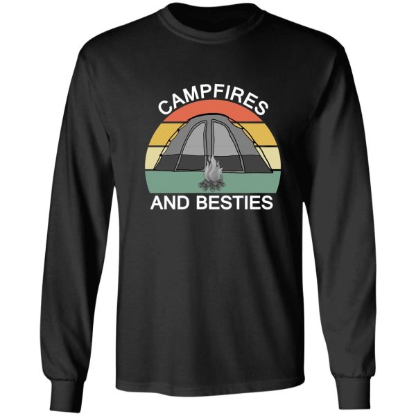 campfires and besties - camping quote long sleeve