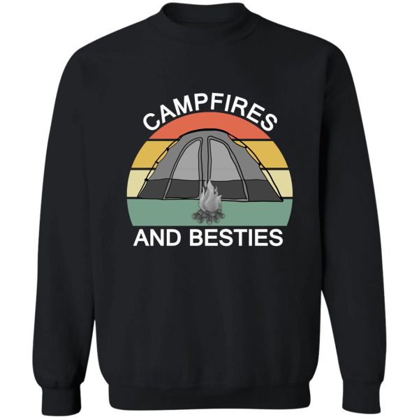 campfires and besties - camping quote sweatshirt