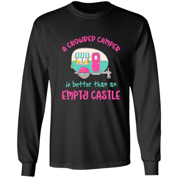 camping a crowded camper is better campfire adventure outdoor camper funny mountain long sleeve