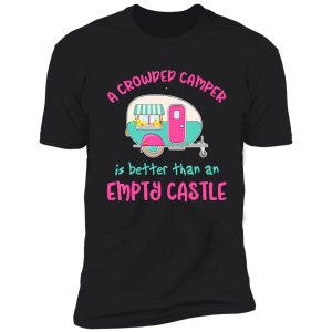 camping a crowded camper is better campfire adventure outdoor camper funny mountain shirt