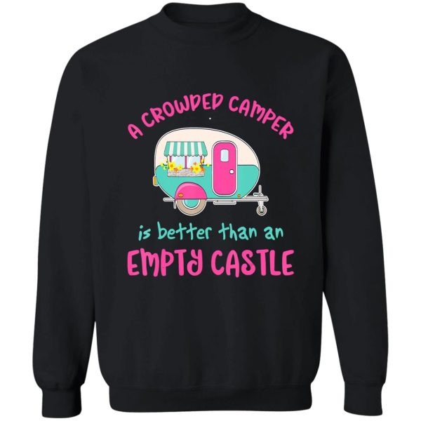 camping a crowded camper is better campfire adventure outdoor camper funny mountain sweatshirt
