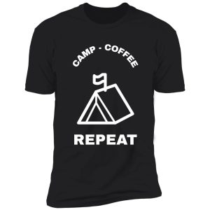 camping and coffee slogan shirt