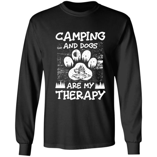camping and dogs are my therapy t-shirt long sleeve