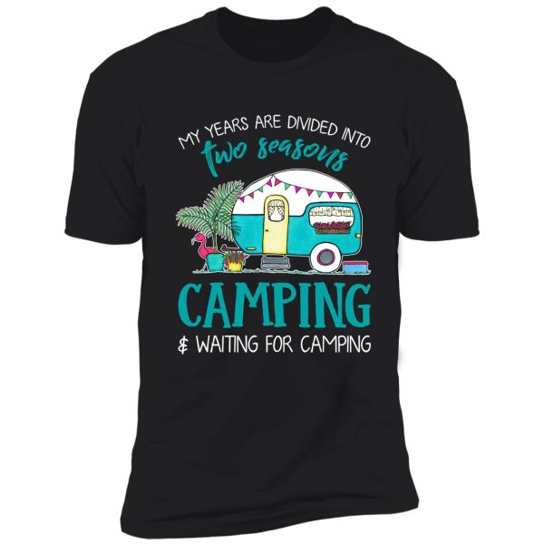 camping and waiting for camping shirt