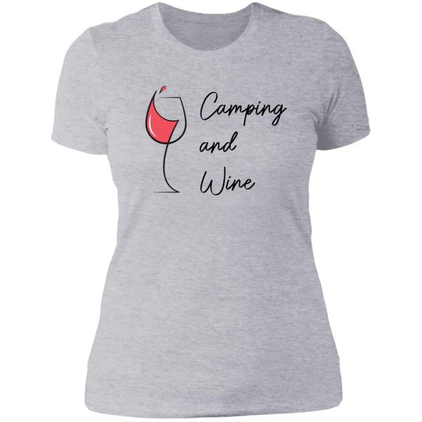 camping and wine - camping with a glass of wine - gift for wine lovers with passion for camping life lady t-shirt