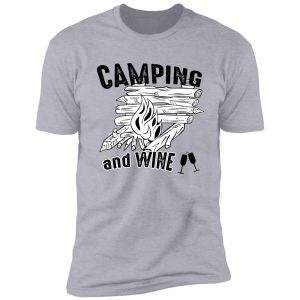 camping and wine - camping with a glass of wine - gift for wine lovers with passion for camping life shirt