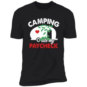 camping ate my paycheck shirt