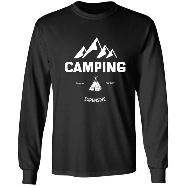 camping because therapy expensive camping life long sleeve