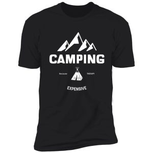 camping because therapy expensive, camping life shirt