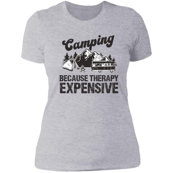 camping because therapy expensive lady t-shirt
