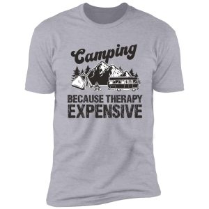 camping because therapy expensive shirt