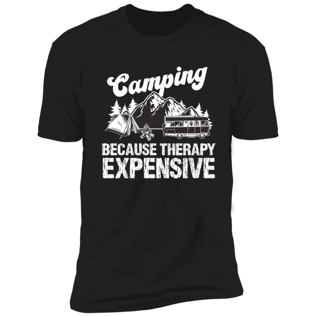 Camping Because Therapy Expensive T-Shirt