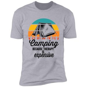 camping because therapy is expensive-summer shirt