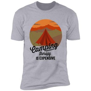camping because therapy is expensive-summer shirt
