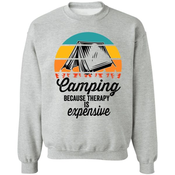 camping because therapy is expensive-summer sweatshirt