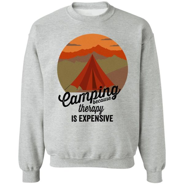 camping because therapy is expensive-summer sweatshirt