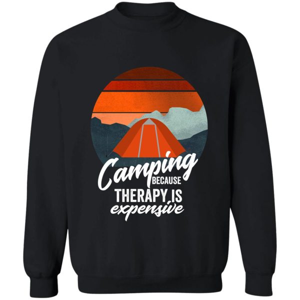 camping because therapy is expensive-summer. sweatshirt