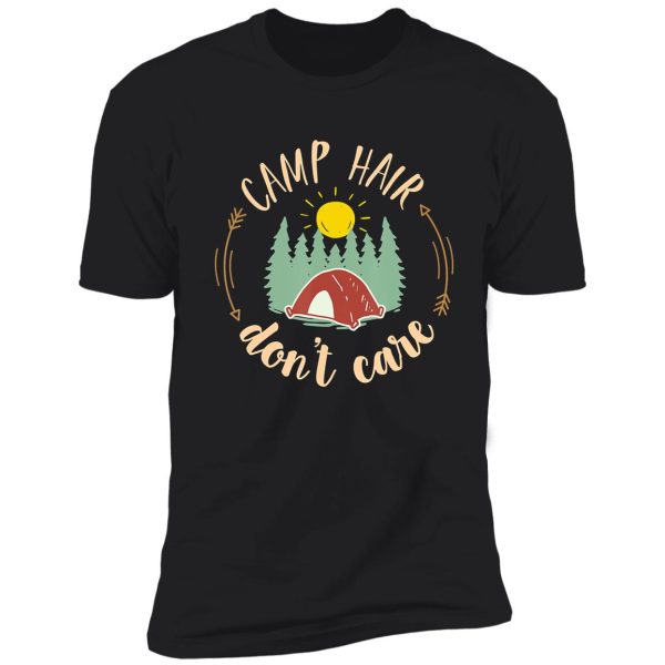 camping camp hair dont care camper campfire adventure outdoor camper funny mountain shirt