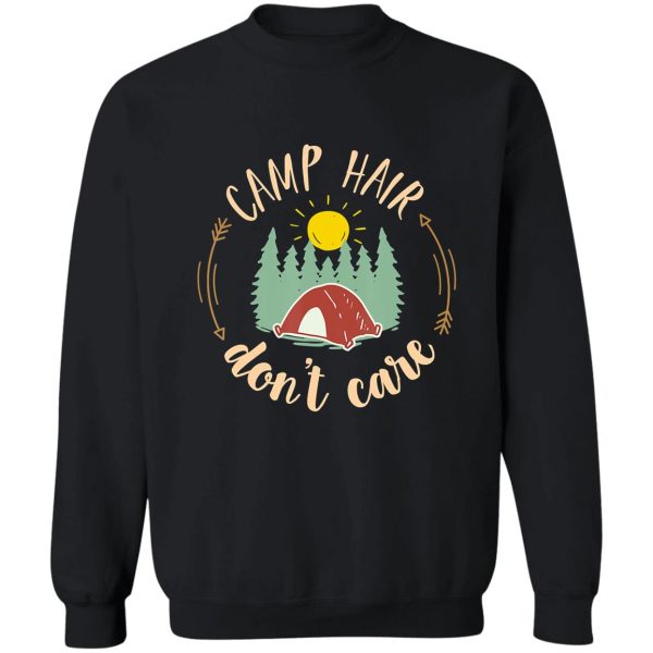 camping camp hair dont care camper campfire adventure outdoor camper funny mountain sweatshirt