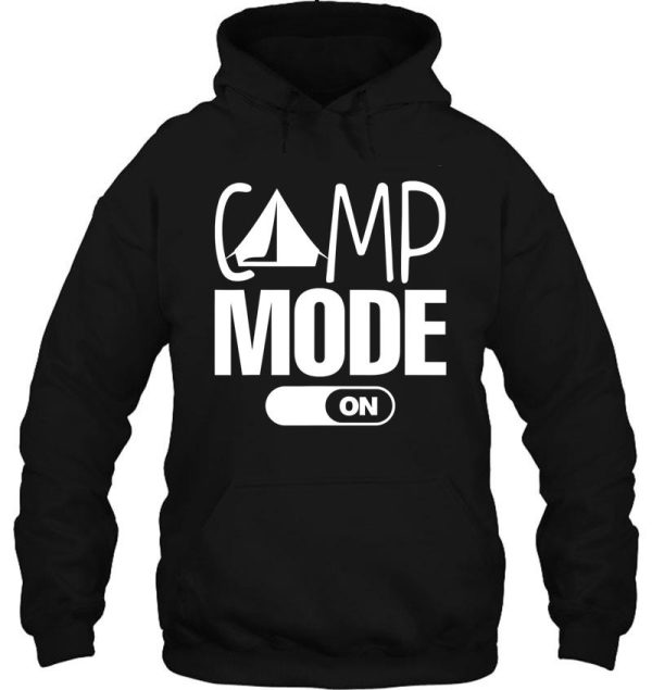 camping camp mode on campfire adventure outdoor camper funny mountain hoodie