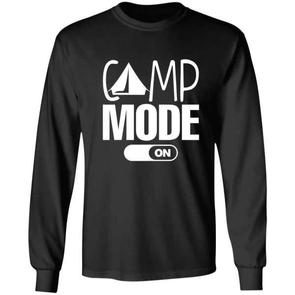 camping camp mode on campfire adventure outdoor camper funny mountain long sleeve