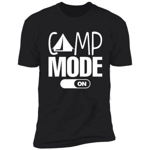 camping camp mode on campfire adventure outdoor camper funny mountain shirt