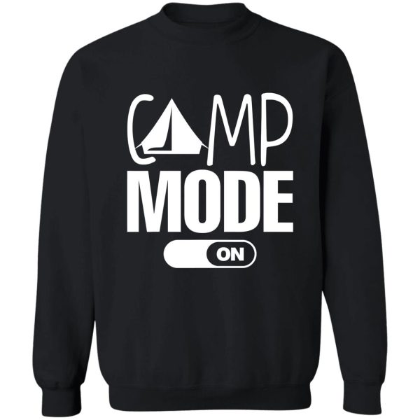 camping camp mode on campfire adventure outdoor camper funny mountain sweatshirt