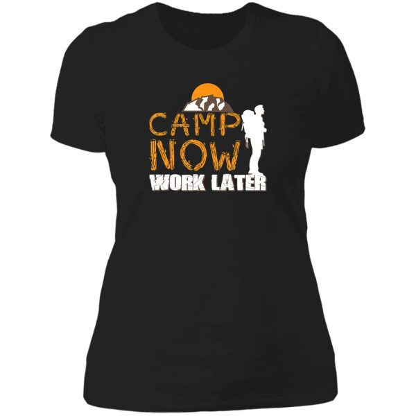 camping camp now work later campfire adventure outdoor camper funny mountain lady t-shirt