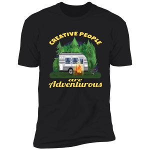 camping camper creative people are adventurous shirt