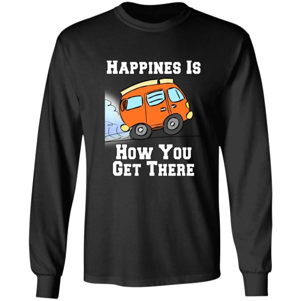 camping camper happiness is how you get there long sleeve
