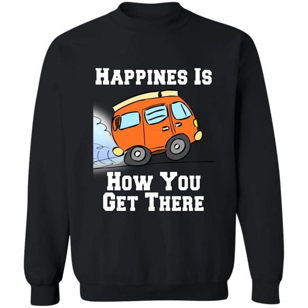 camping camper happiness is how you get there sweatshirt