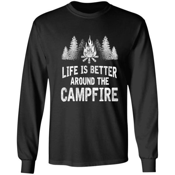 camping camper life is better around the campfire long sleeve