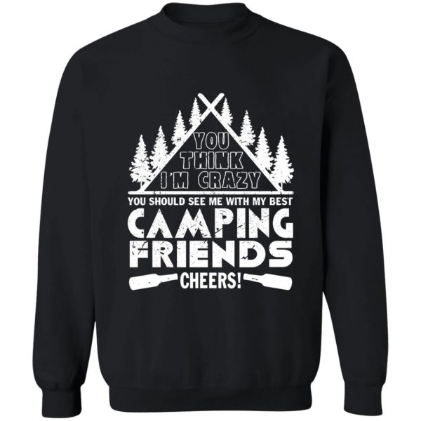 camping friends cheers sweatshirt