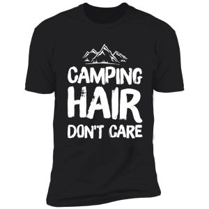 camping hair don't care - funny camper shirt