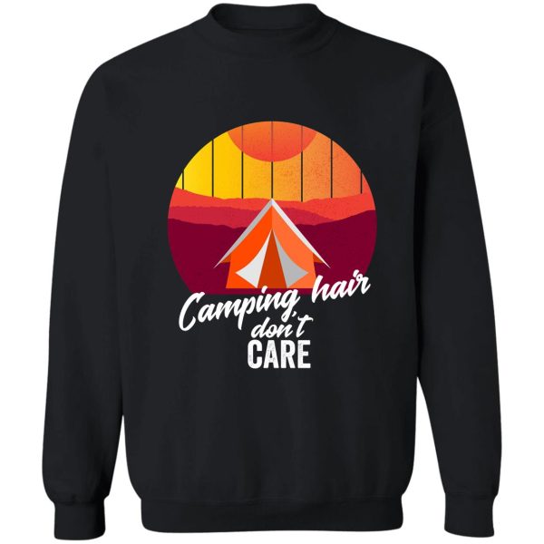 camping hair don&#39t care-summer. sweatshirt