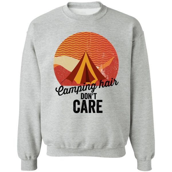 camping hair don&amp#39t care-summer. sweatshirt