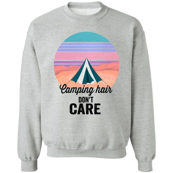 camping hair dont care-summer. sweatshirt