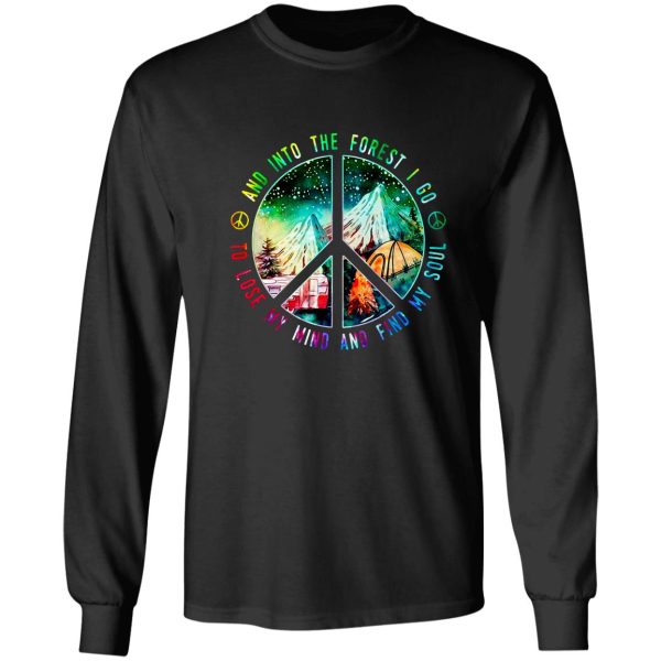 camping hiking and into the forest i go to lose my mind and find my soul t-shirts long sleeve