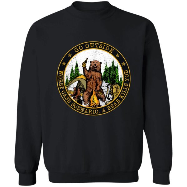 camping hiking bear kills you go outside worst case scenatio funny sweatshirt