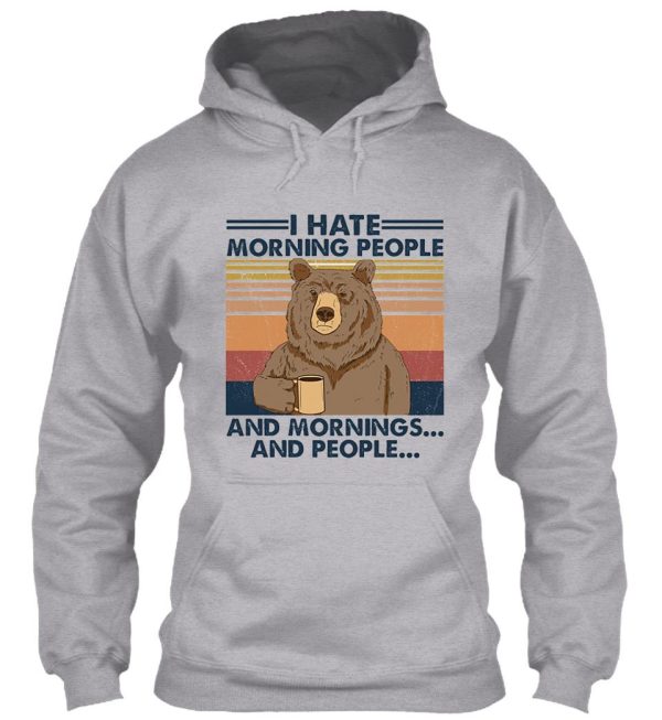 camping i hate morning people and people and mornings bear coffee hoodie