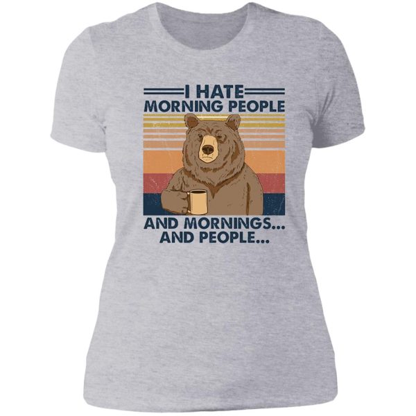 camping i hate morning people and people and mornings bear coffee lady t-shirt