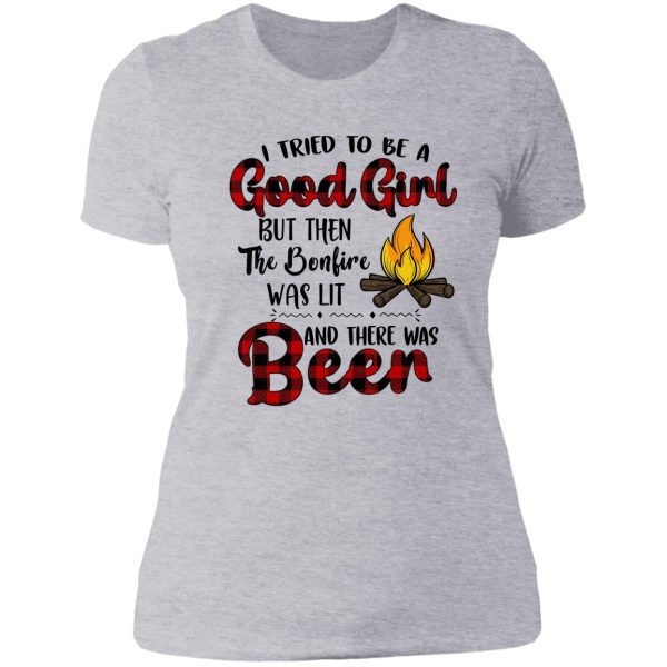 camping - i tried to be a good girl but bonfire was lit lady t-shirt