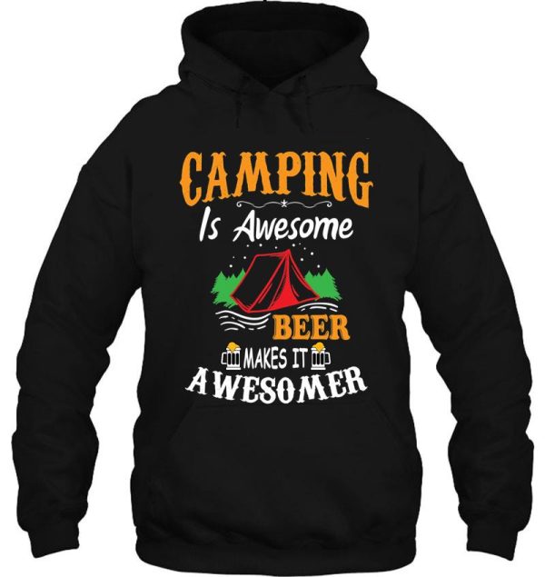 camping is awesome beer makes it awesomer hoodie